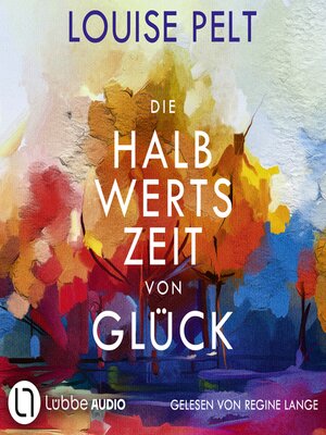 cover image of Die Halbwertszeit von Glück